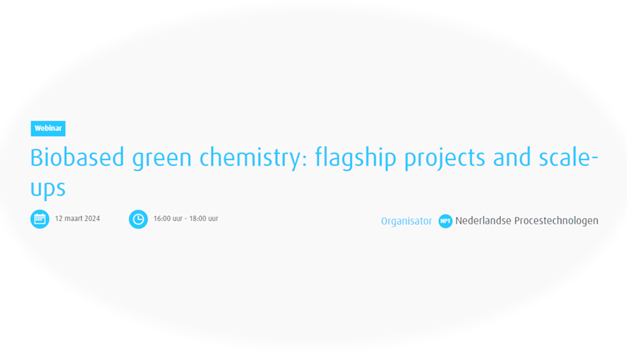 NPT Webinar 'Biobased Green Chemistry: Flagship projects and Scale-ups'